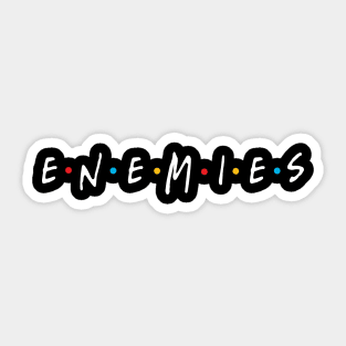 Enemies Sticker